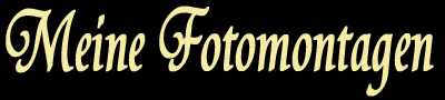 Meine Fotomontagen